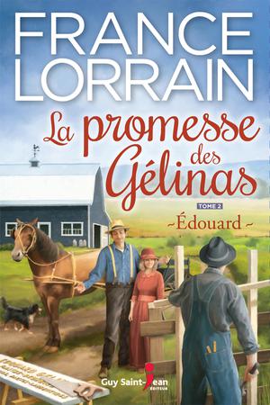 La promesse des Gélinas, tome 2 | Lorrain, France