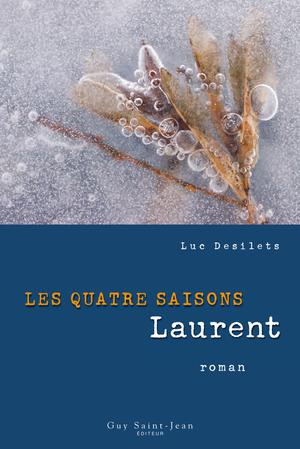 Les quatre saisons : Laurent | Desilets, Luc