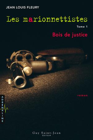 Les marionnettistes, tome 1 : Bois de justice | Fleury, Jean Louis