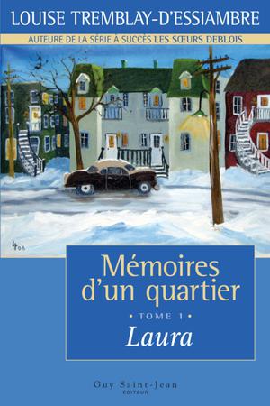 Mémoires d'un quartier, tome 1 : Laura | Tremblay-D'essiambre, Louise