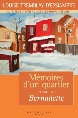 Mémoires d'un quartier, tome 4: Bernadette | Tremblay-D'essiambre, Louise