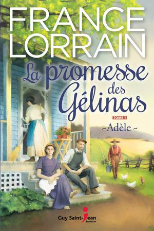 La promesse des Gélinas, tome 1 | Lorrain, France