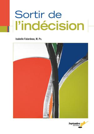 Sortir de l'indécision | Falardeau, Isabelle