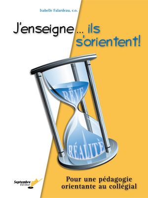 J'enseigne... ils s'orientent! | Falardeau, Isabelle