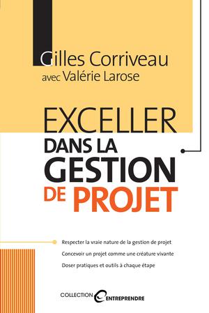 Exceller dans la gestion de projet | Corriveau, Gilles