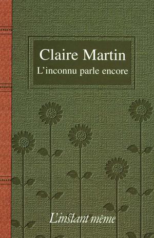 L'inconnu parle encore | Martin, Claire