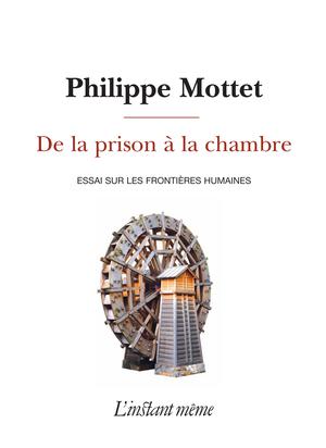 De la prison à la chambre | Mottet, Philippe