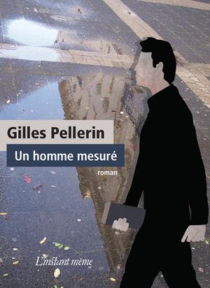 Un homme mesuré | Pellerin, Gilles
