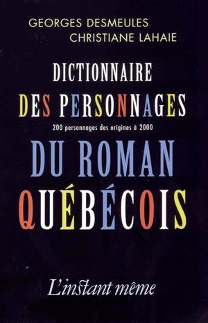 Dictionnaire des personnages du roman québécois | Desmeules, Georges