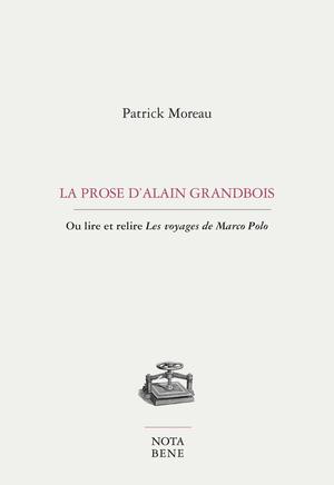 La prose d'Alain Grandbois | Moreau, Patrick