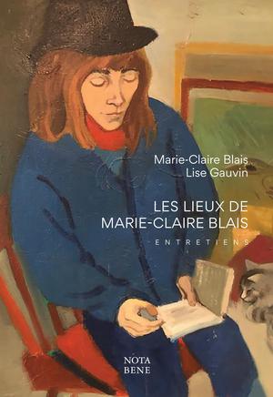 Les lieux de Marie-Claire Blais | Blais, Marie-Claire