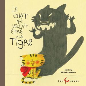 Chat qui voulait être un tigre (Le) | Leroy, Jean