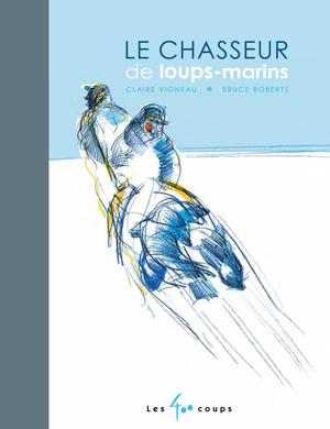 Chasseur de loups-marins (Le) | Claire, Vigneau