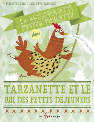 Méchante petite poulette dans Tarzanette et le roi du petit déjeuner (La) | Dubé, Pierrette
