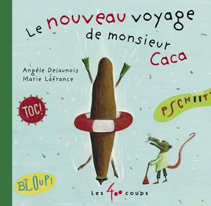Nouveau voyage de monsieur Caca (Le) | Delaunois, Angèle