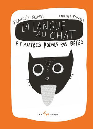 Langue au chat et autres poèmes pas bêtes  (La) | Gravel, François