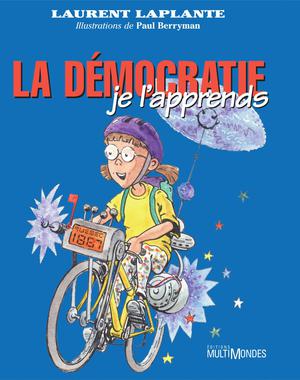 La démocratie, je l'apprends! | Laplante, Laurent