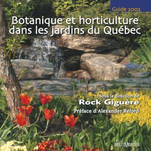 Botanique et horticulture dans les jardins du Québec : guide 2002 | Giguère, Rock