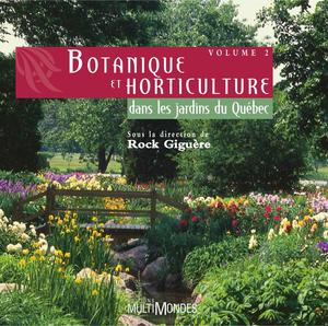 Botanique et horticulture dans les jardins du Québec, volume 2 | Giguère, Rock