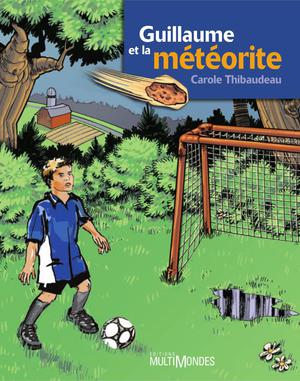 Guillaume et la météorite | Thibaudeau, Carole