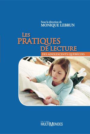 Les pratiques de lecture des adolescents québécois | Lebrun, Monique