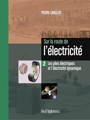 Les piles électriques et l'électricité dynamique | Langlois, Pierre