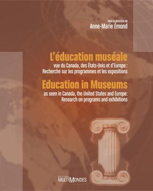 L'éducation muséale vue du Canada, des États-Unis et d'Europe : recherche sur les programmes et les expositions | Émond, Anne-Marie
