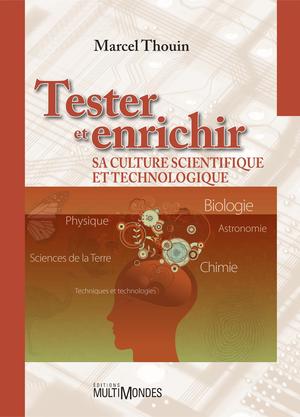Tester et enrichir sa culture scientifique et technologique | Thouin, Marcel