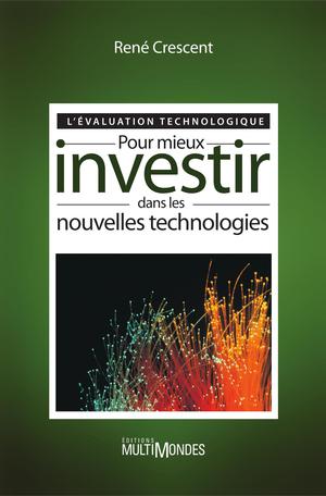 L'évaluation technologique : pour mieux investir dans les nouvelles technologies | Crescent, René