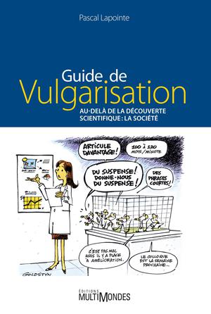 Guide de vulgarisation. Au-delà de la découverte scientifique | Lapointe, Pascal