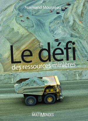 Le défi des ressources minières | Mousseau, Normand