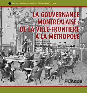 La gouvernance montréalaise : de la ville-frontière à la métropole | Robichaud, Léon