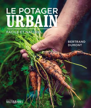 Le potager urbain, facile et naturel | Dumont, Bertrand