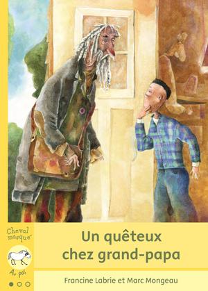 Un quêteux chez grand-papa | Labrie, Francine