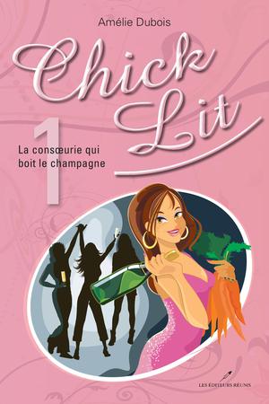 Chick Lit 01 : La consoeurie qui boit le champagne | Amélie Dubois