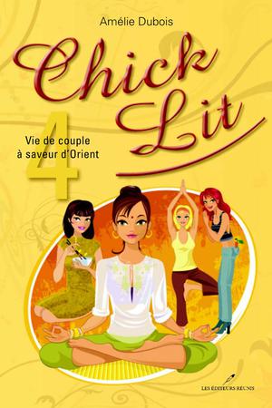Chick Lit 04 : Vie de couple à saveur d'Orient | Amélie Dubois