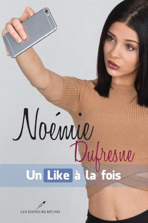 Noémie Dufresne : Un Like à la fois | Noémie Dufresne