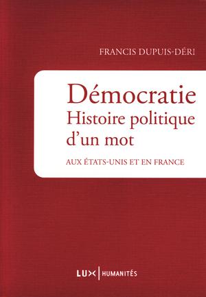 Démocratie. Histoire politique d'un mot | Dupuis-Déri, Francis