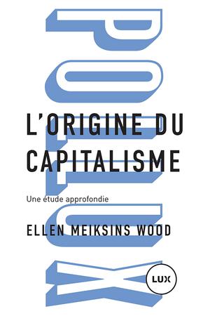 L'origine du capitalisme | Meiksins Wood, Ellen