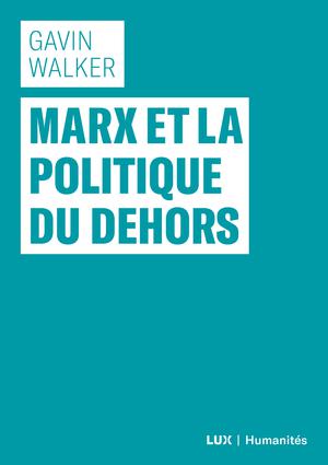 Marx et la politique du dehors | Walker, Gavin