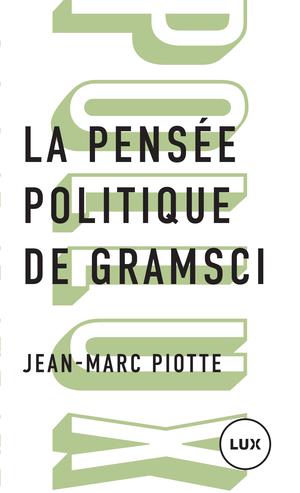 La pensée politique de Gramsci | Piotte, Jean-Marc
