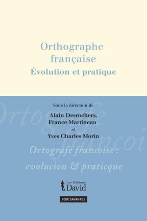 Orthographe française, Évolution et pratique | Martineau, France