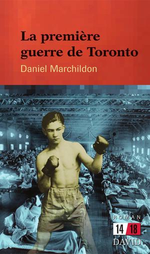 La première guerre de Toronto | Marchildon, Daniel