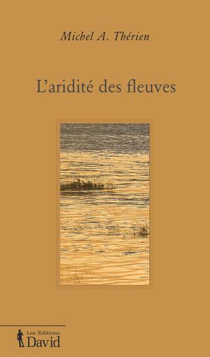 L'aridité des fleuves | Thérien, Michel A.