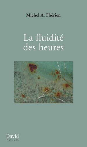 La fluidité des heures | Thérien, Michel A.