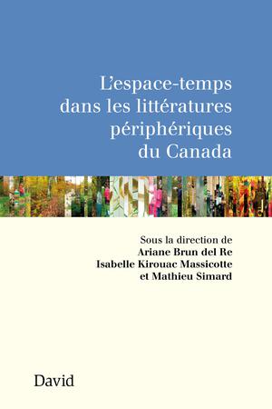 L'espace-temps dans les littératures périphériques du Canada | Collectif