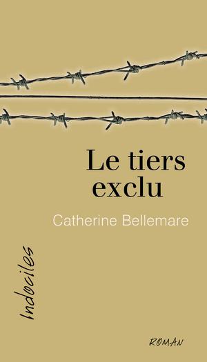 Le tiers exclu | Bellemare, Catherine