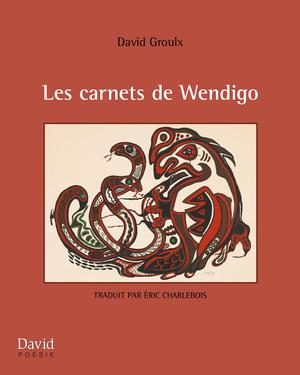 Les carnets de Wendigo | Groulx, David