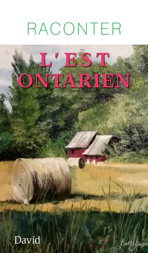 Raconter l'Est ontarien | Collectif D'Auteurs