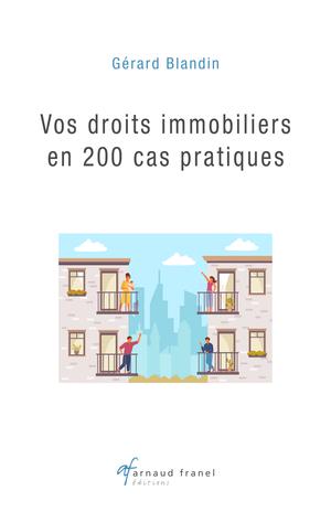 Vos droits immobiliers en 200 cas pratiques | Blandin, Gérard